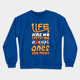 life has no limitations except the ones you make Crewneck Sweatshirt